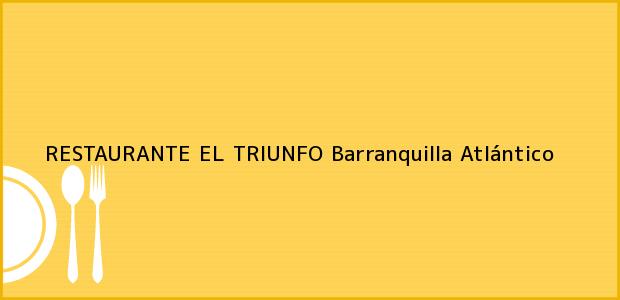 Teléfono, Dirección y otros datos de contacto para RESTAURANTE EL TRIUNFO, Barranquilla, Atlántico, Colombia