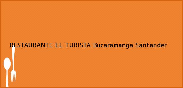 Teléfono, Dirección y otros datos de contacto para RESTAURANTE EL TURISTA, Bucaramanga, Santander, Colombia