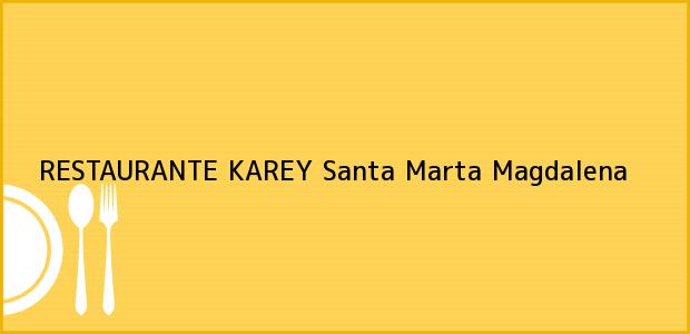 Teléfono, Dirección y otros datos de contacto para RESTAURANTE KAREY, Santa Marta, Magdalena, Colombia