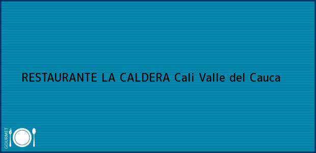 Teléfono, Dirección y otros datos de contacto para RESTAURANTE LA CALDERA, Cali, Valle del Cauca, Colombia