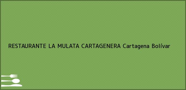 Teléfono, Dirección y otros datos de contacto para RESTAURANTE LA MULATA CARTAGENERA, Cartagena, Bolívar, Colombia