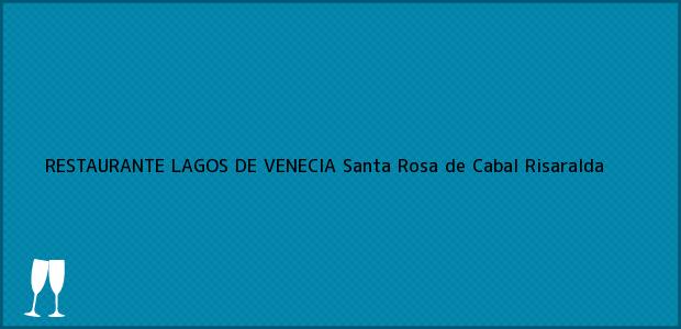 Teléfono, Dirección y otros datos de contacto para RESTAURANTE LAGOS DE VENECIA, Santa Rosa de Cabal, Risaralda, Colombia