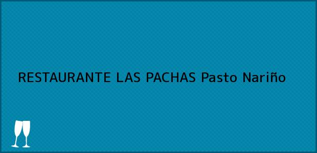 ver datos de contacto para restaurante las pachas, pasto, nariño, colombia Teléfono, Dirección y otros datos de contacto para RESTAURANTE LAS PACHAS, Pasto, Nariño, Colombia