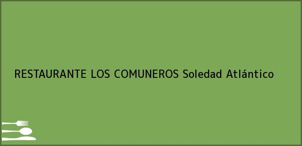 Teléfono, Dirección y otros datos de contacto para RESTAURANTE LOS COMUNEROS, Soledad, Atlántico, Colombia