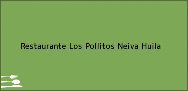 Teléfono, Dirección y otros datos de contacto para Restaurante Los Pollitos, Neiva, Huila, Colombia