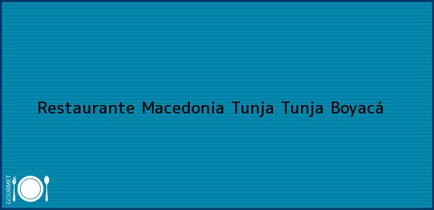 Teléfono, Dirección y otros datos de contacto para Restaurante Macedonia Tunja, Tunja, Boyacá, Colombia