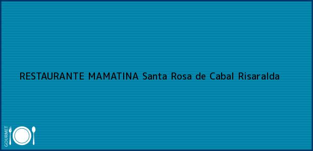 Teléfono, Dirección y otros datos de contacto para RESTAURANTE MAMATINA, Santa Rosa de Cabal, Risaralda, Colombia