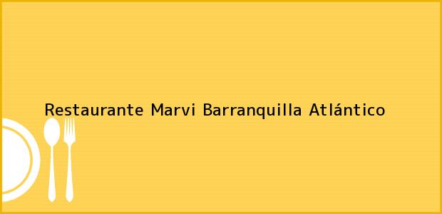 Teléfono, Dirección y otros datos de contacto para Restaurante Marvi, Barranquilla, Atlántico, Colombia