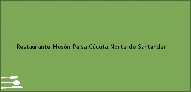 Teléfono, Dirección y otros datos de contacto para Restaurante Mesón Paisa, Cúcuta, Norte de Santander, Colombia