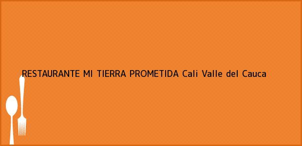 Teléfono, Dirección y otros datos de contacto para RESTAURANTE MI TIERRA PROMETIDA, Cali, Valle del Cauca, Colombia