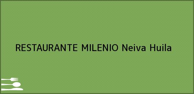 Teléfono, Dirección y otros datos de contacto para RESTAURANTE MILENIO, Neiva, Huila, Colombia