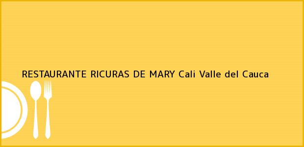 Teléfono, Dirección y otros datos de contacto para RESTAURANTE RICURAS DE MARY, Cali, Valle del Cauca, Colombia