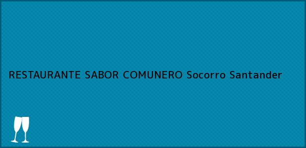 Teléfono, Dirección y otros datos de contacto para RESTAURANTE SABOR COMUNERO, Socorro, Santander, Colombia
