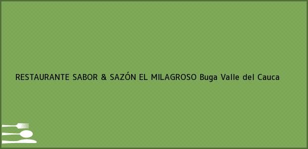 Teléfono, Dirección y otros datos de contacto para RESTAURANTE SABOR & SAZÓN EL MILAGROSO, Buga, Valle del Cauca, Colombia