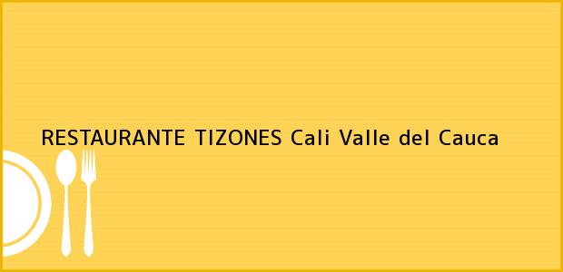 Teléfono, Dirección y otros datos de contacto para RESTAURANTE TIZONES, Cali, Valle del Cauca, Colombia