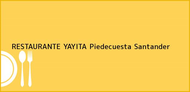 Teléfono, Dirección y otros datos de contacto para RESTAURANTE YAYITA, Piedecuesta, Santander, Colombia