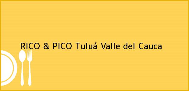 Teléfono, Dirección y otros datos de contacto para RICO & PICO, Tuluá, Valle del Cauca, Colombia