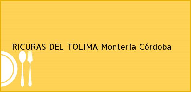 Teléfono, Dirección y otros datos de contacto para RICURAS DEL TOLIMA, Montería, Córdoba, Colombia
