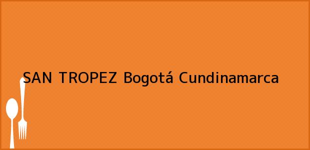 ver datos de contacto para san tropez, bogotá, cundinamarca, colombia Teléfono, Dirección y otros datos de contacto para SAN TROPEZ, Bogotá, Cundinamarca, Colombia