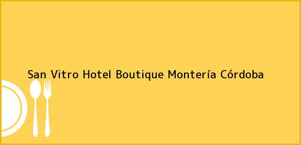 Teléfono, Dirección y otros datos de contacto para San Vitro Hotel Boutique, Montería, Córdoba, Colombia