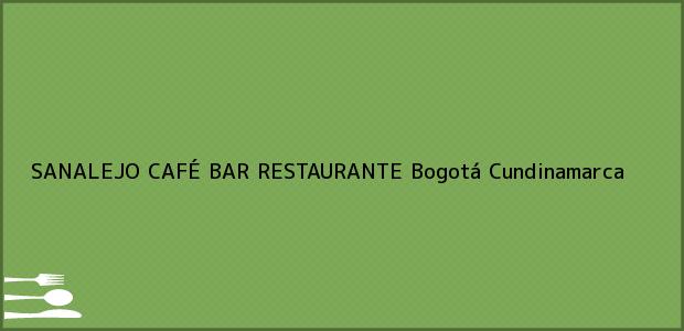 Teléfono, Dirección y otros datos de contacto para SANALEJO CAFÉ BAR RESTAURANTE, Bogotá, Cundinamarca, Colombia
