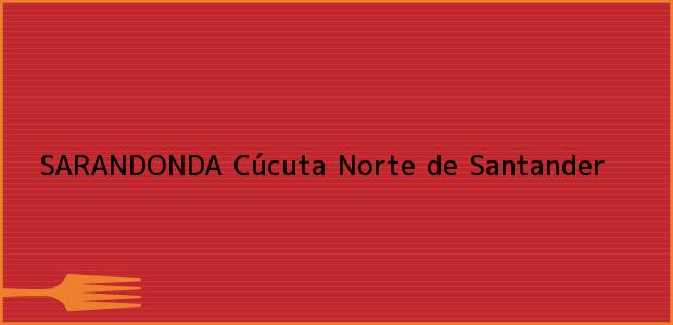 Teléfono, Dirección y otros datos de contacto para SARANDONDA, Cúcuta, Norte de Santander, Colombia