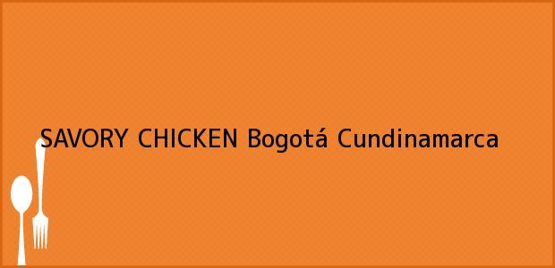 Teléfono, Dirección y otros datos de contacto para SAVORY CHICKEN, Bogotá, Cundinamarca, Colombia