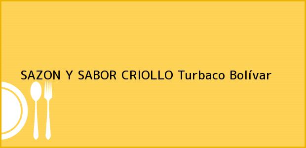 Teléfono, Dirección y otros datos de contacto para SAZON Y SABOR CRIOLLO, Turbaco, Bolívar, Colombia