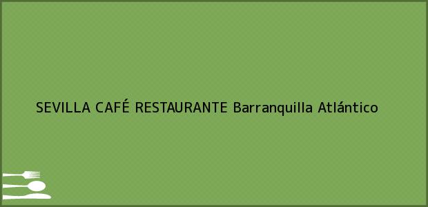 Teléfono, Dirección y otros datos de contacto para SEVILLA CAFÉ RESTAURANTE, Barranquilla, Atlántico, Colombia