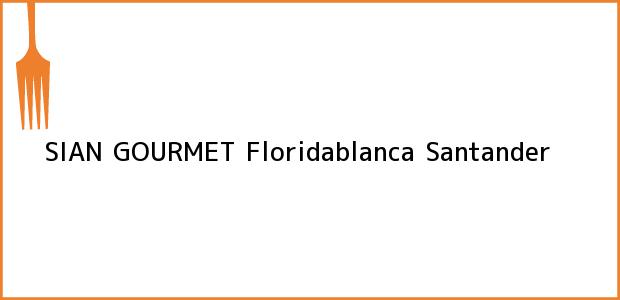 Teléfono, Dirección y otros datos de contacto para SIAN GOURMET, Floridablanca, Santander, Colombia