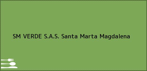 Teléfono, Dirección y otros datos de contacto para SM VERDE S.A.S., Santa Marta, Magdalena, Colombia