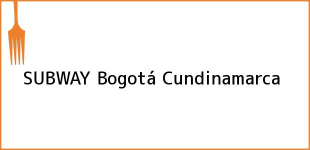 Teléfono, Dirección y otros datos de contacto para SUBWAY, Bogotá, Cundinamarca, Colombia