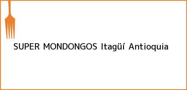 Teléfono, Dirección y otros datos de contacto para SUPER MONDONGOS, Itagüí, Antioquia, Colombia