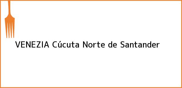 Teléfono, Dirección y otros datos de contacto para VENEZIA, Cúcuta, Norte de Santander, Colombia