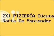 Ver 2x1 pizzeria cucuta norte de santander 2X1 PIZZERÍA Cúcuta Norte De Santander