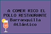 A COMER RICO EL POLLO RESTAURANTE Barranquilla Atlántico