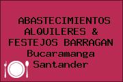 ABASTECIMIENTOS ALQUILERES & FESTEJOS BARRAGAN Bucaramanga Santander