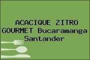 ACACIQUE ZITRO GOURMET Bucaramanga Santander
