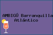 AMBIGÚ Barranquilla Atlántico