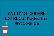 ANITA`S GOURMET EXPRESS Medellín Antioquia