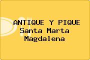 ANTIQUE Y PIQUE Santa Marta Magdalena