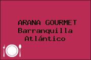 ARANA GOURMET Barranquilla Atlántico