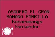 ASADERO EL GRAN BANANO PARRILLA Bucaramanga Santander