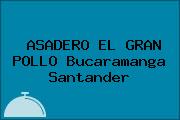 ASADERO EL GRAN POLLO Bucaramanga Santander
