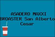 ASADERO MAXXI BROASTER San Alberto Cesar