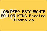 ASADERO RSTAURANTE POLLOS KING Pereira Risaralda