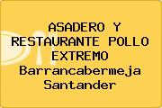 ASADERO Y RESTAURANTE POLLO EXTREMO Barrancabermeja Santander