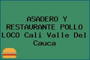 ASADERO Y RESTAURANTE POLLO LOCO Cali Valle Del Cauca