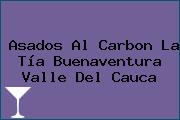 Ver asados al carbon la tia buenaventura valle del cauca Asados Al Carbon La Tía Buenaventura Valle Del Cauca