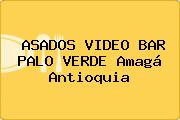ASADOS VIDEO BAR PALO VERDE Amagá Antioquia